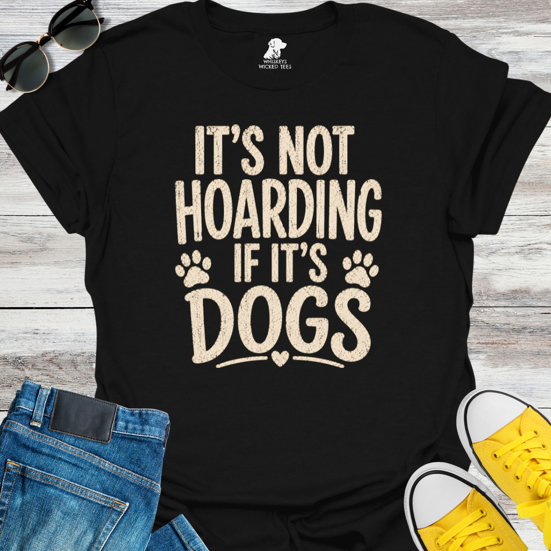 It's Not Hoarding If It's Dogs  T-shirt