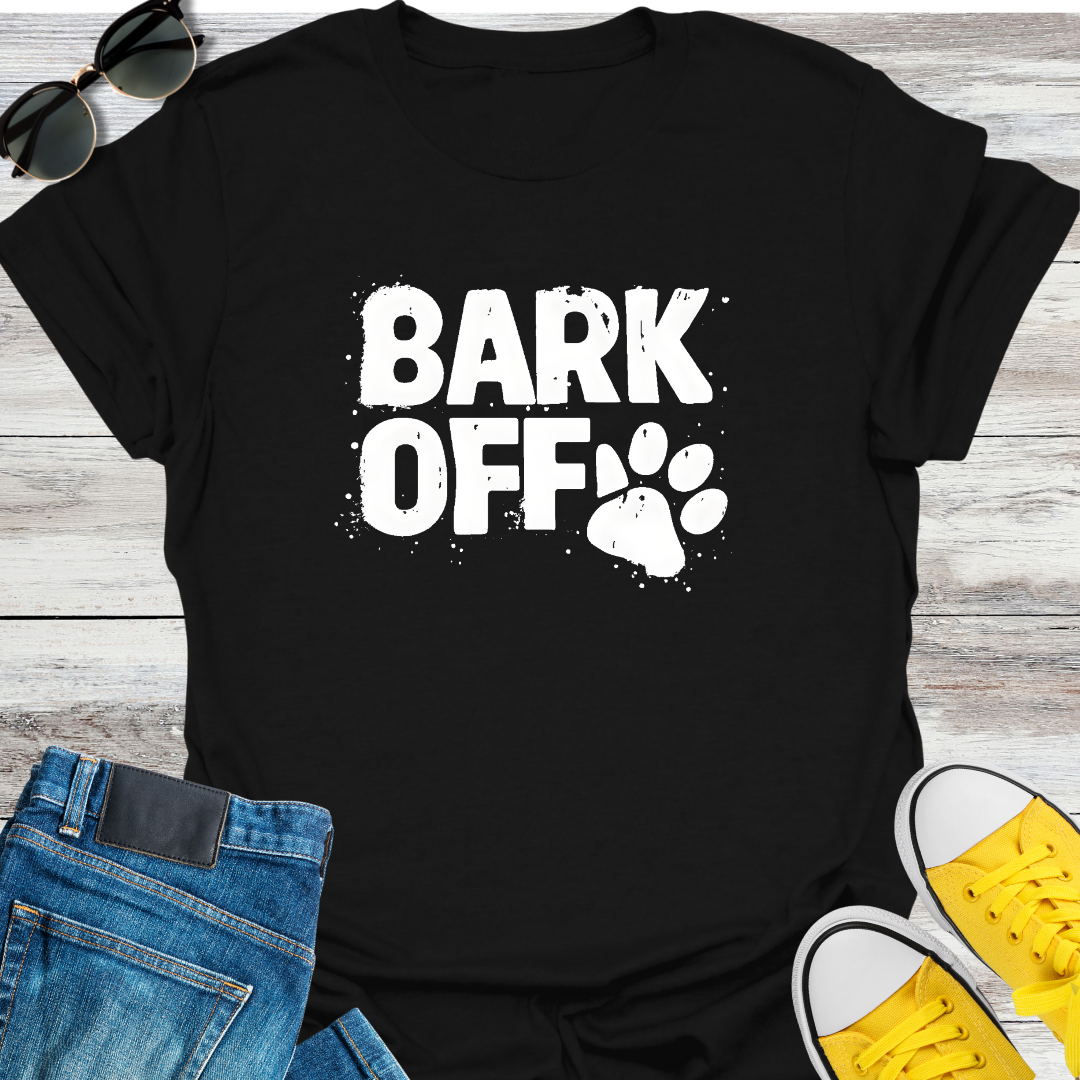 BARK OFF T-Shirt