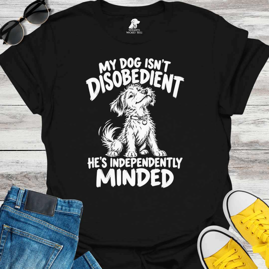 My Dog Isn't Disobedient...  T-Shirt