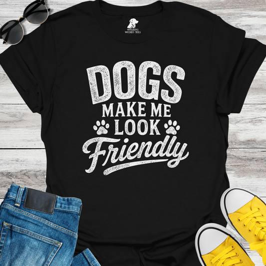 Dogs Make Me Look Friendly  T-shirt