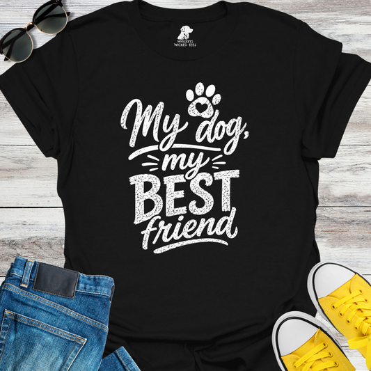 My Dog  My Best Friend  T-shirt