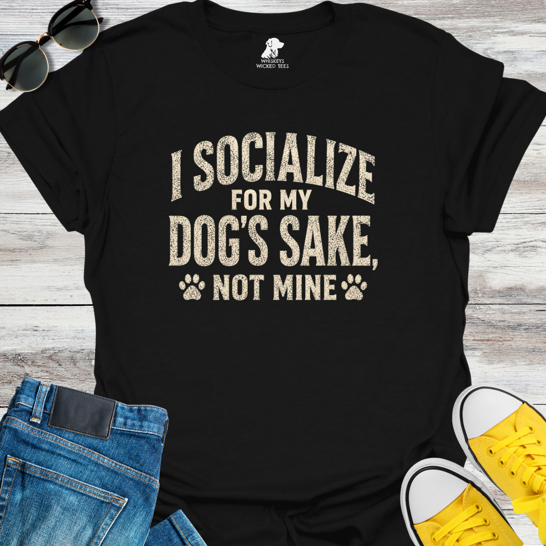 I Socialize For My Dog's Sake Not Mine T-Shirt