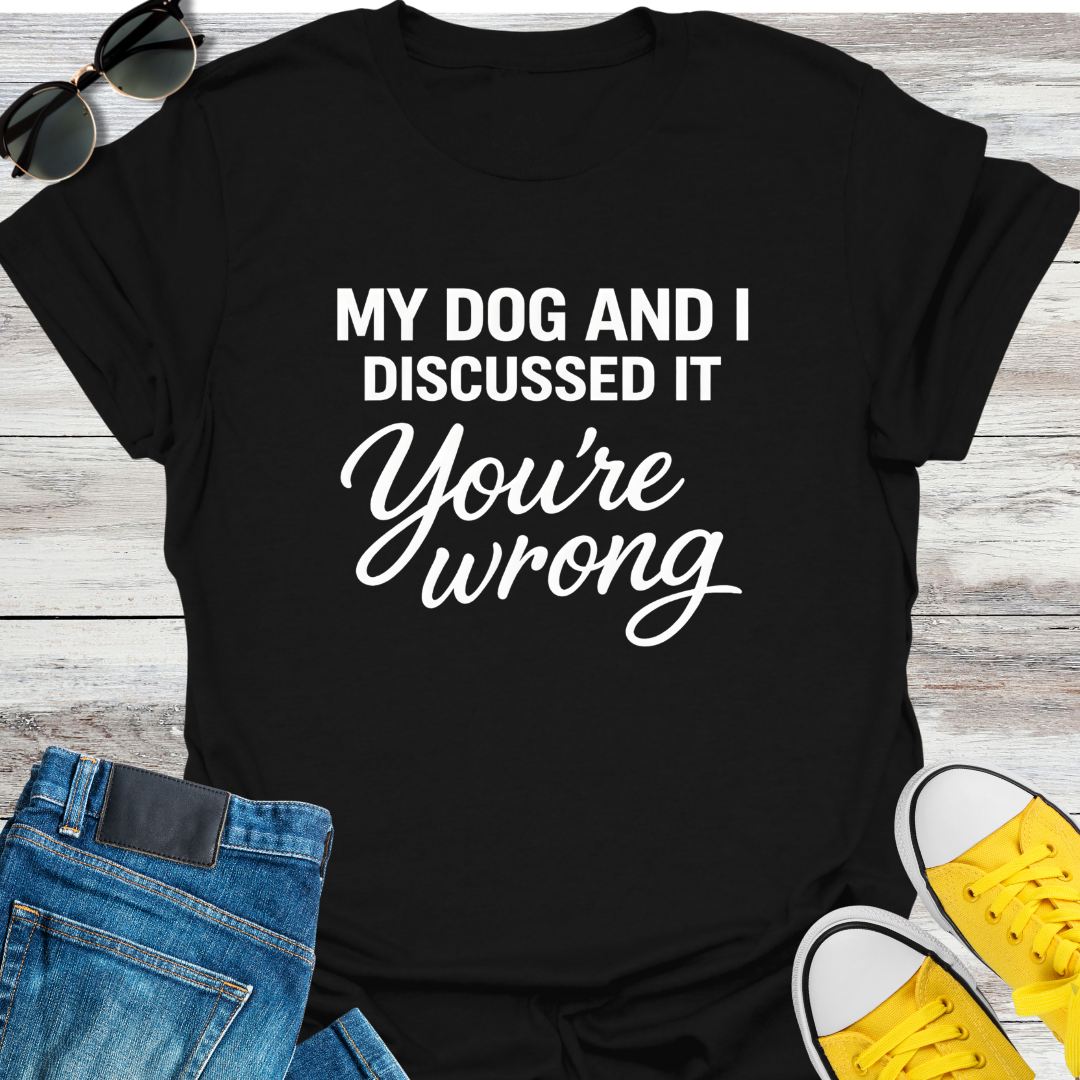 My Dog and I Discussed It T-Shirt