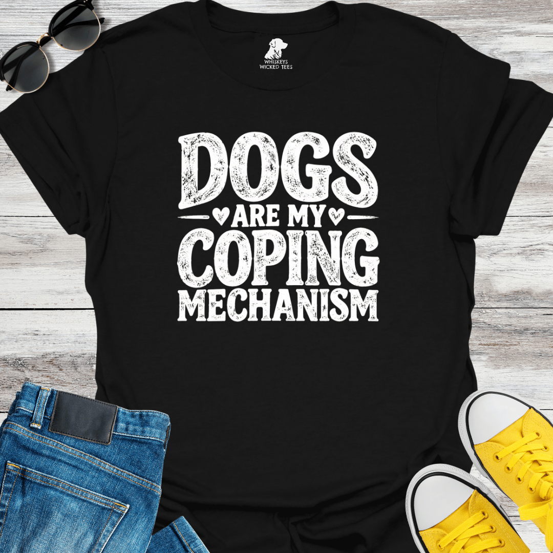 Dogs Are My Coping Mechanism T-shirt