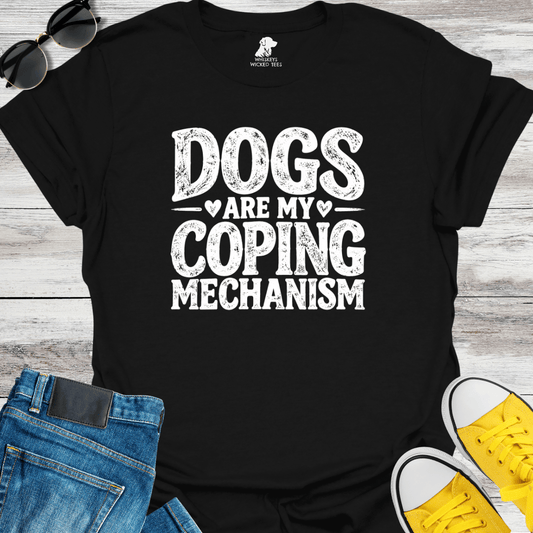 Dogs Are My Coping Mechanism T-shirt