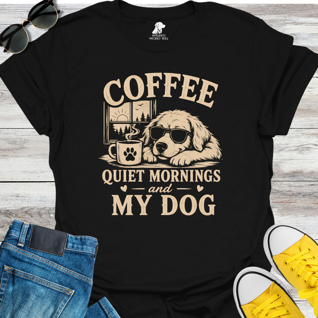 Coffee, Quiet Mornings & My Dog  T-shirt