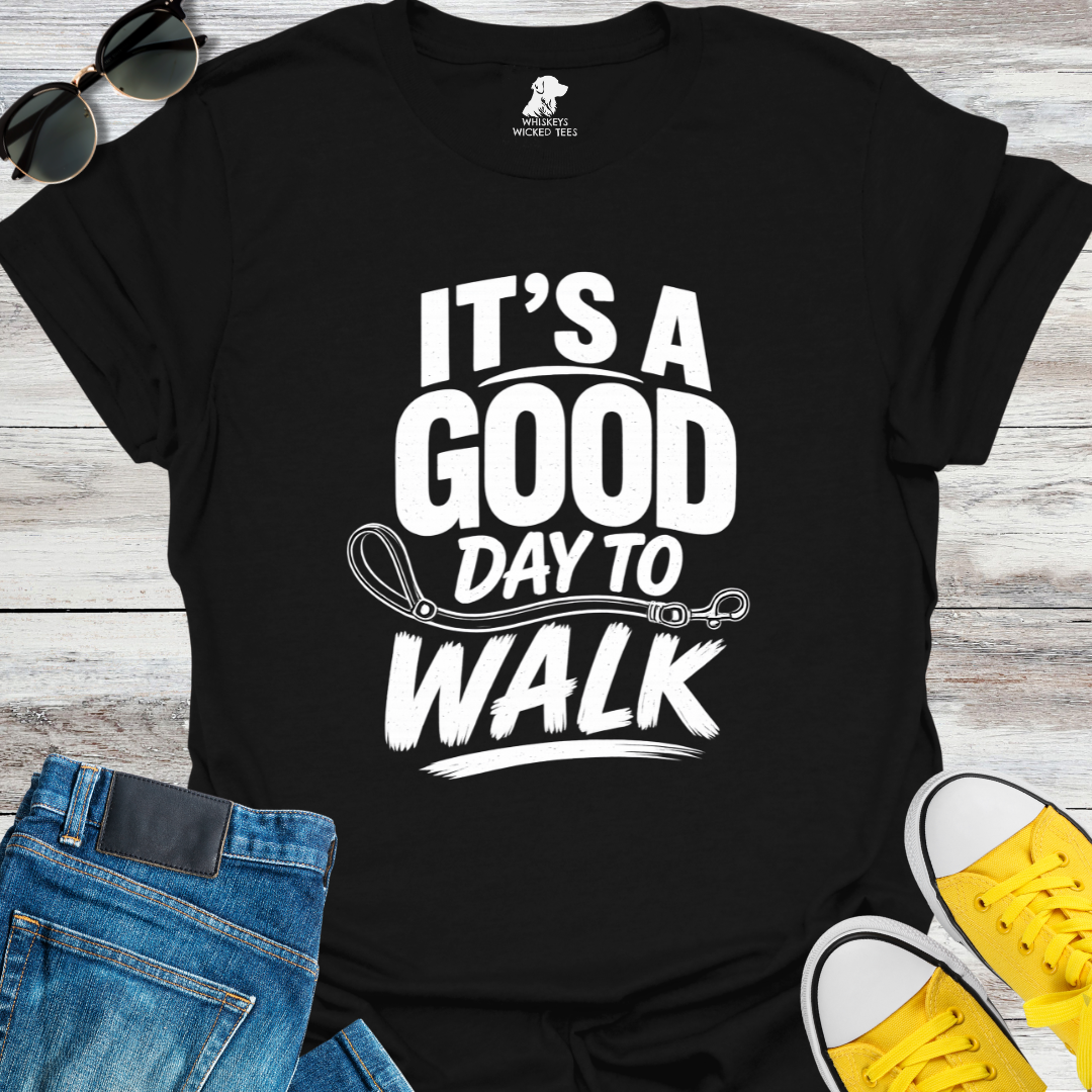 It's A Good Day To Walk T-Shirt