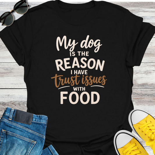 My Dog is the Reason  T-Shirt