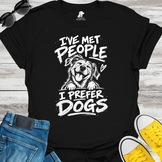 I've Met People I Perfer Dog  T-shirt