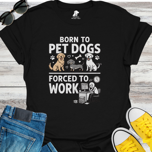 Born To Pet Dogs  T-shirt