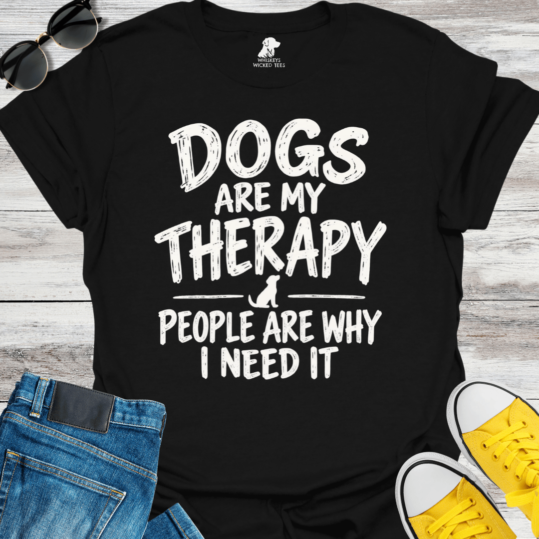 Dogs Are My Therapy People Are Why I Need It T-Shirt