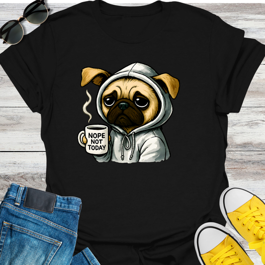 Nope Not Today  T-Shirt