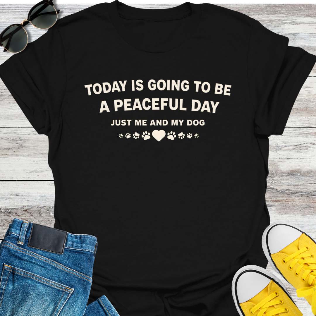 Today Is Going To Be A Peaceful Day T-Shirt