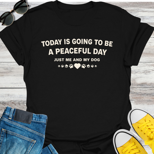 Today Is Going To Be A Peaceful Day T-Shirt