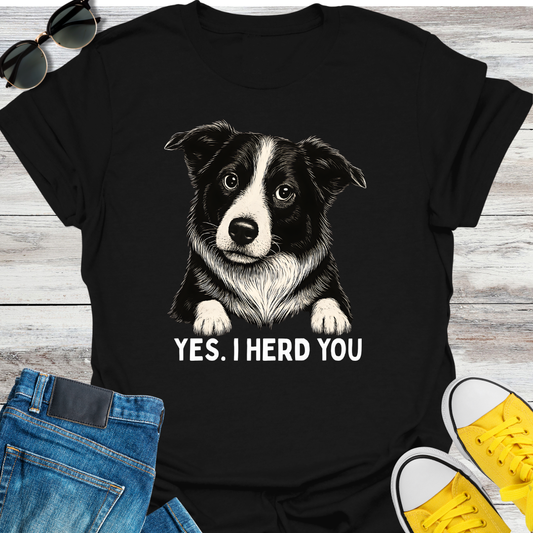 Yes, I Herd You T-Shirt