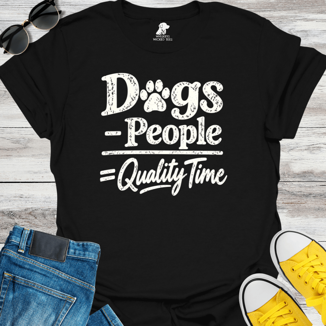 Dogs - People = Quality Time T-shirt