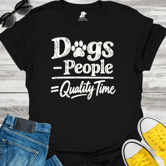 Dogs - People = Quality Time T-shirt