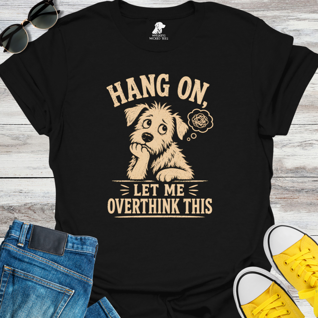 Let Me Overthink This  T-shirt
