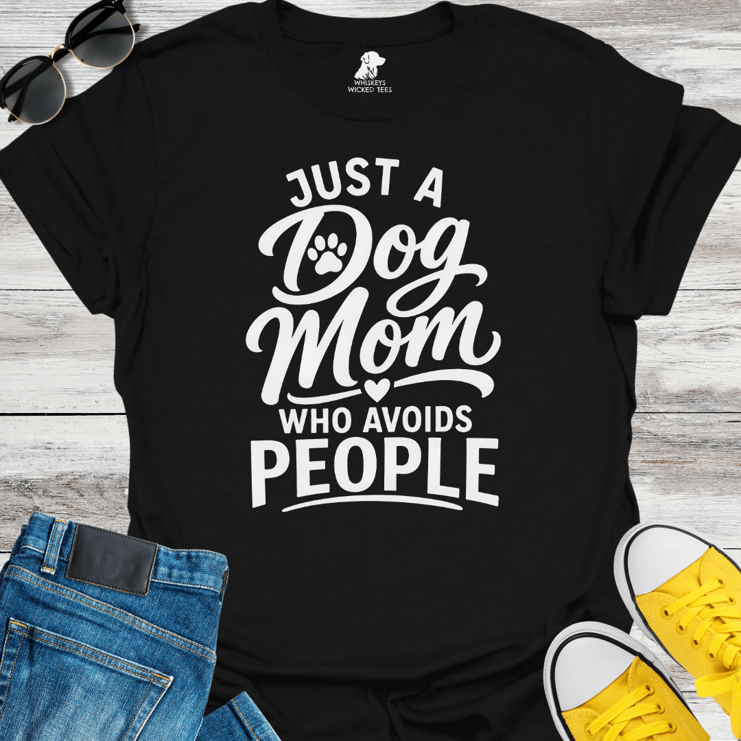Just A Dog Mom Who Avoids People  T-Shirt