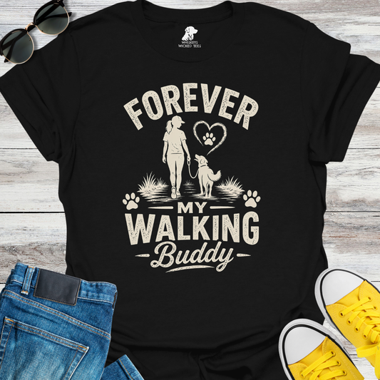 Forever My Walking Buddy  T-shirt