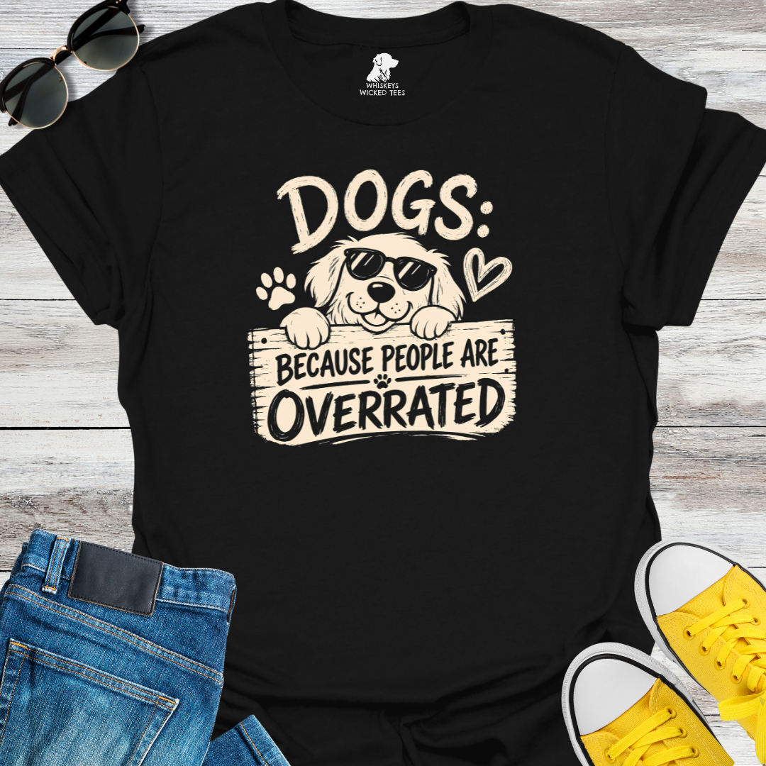 Dogs Because People Are Overrated T-shirt