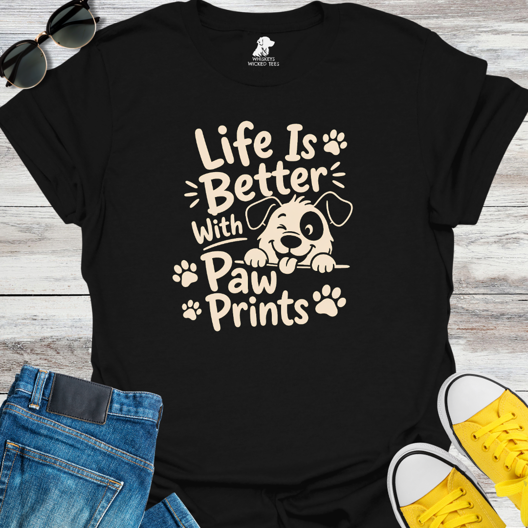 Life Is Better With Paw Prints  T-shirt