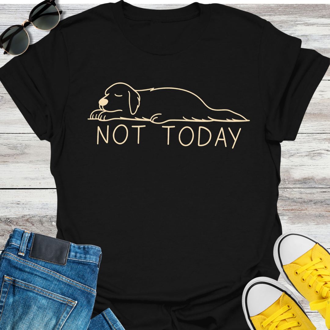 Not Today T-Shirt
