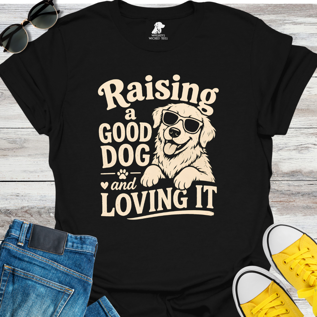 Raising A Good Dog  T-shirt