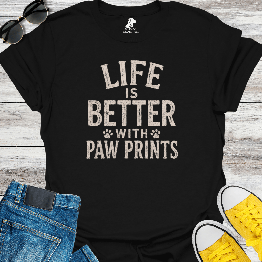 Life Is Better With Paw Prints  T-shirt
