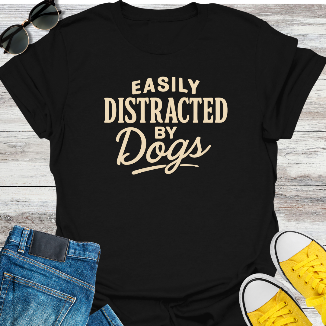 Easily Distracted by Dogs T-Shirt
