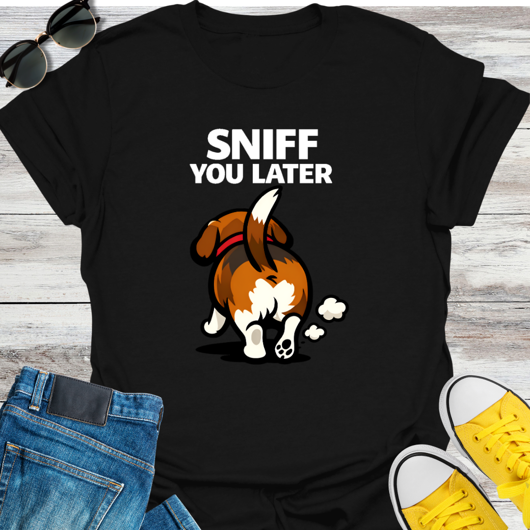 Sniff You Later T-Shirt