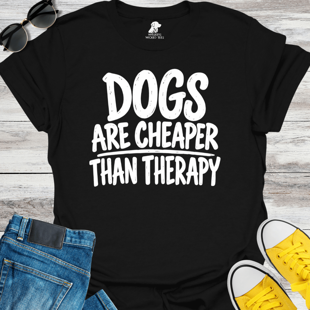 Dogs Are Cheaper Than Therapy T-shirt