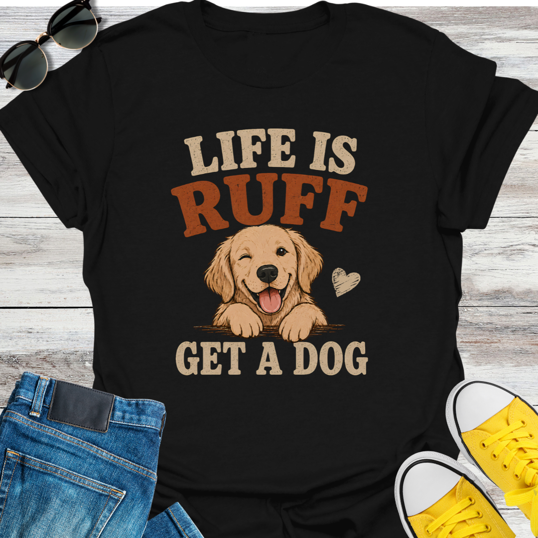 Life Is Ruff T-shirt