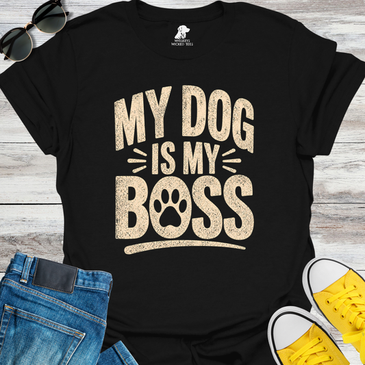 My Dog Is My Boss T-Shirt