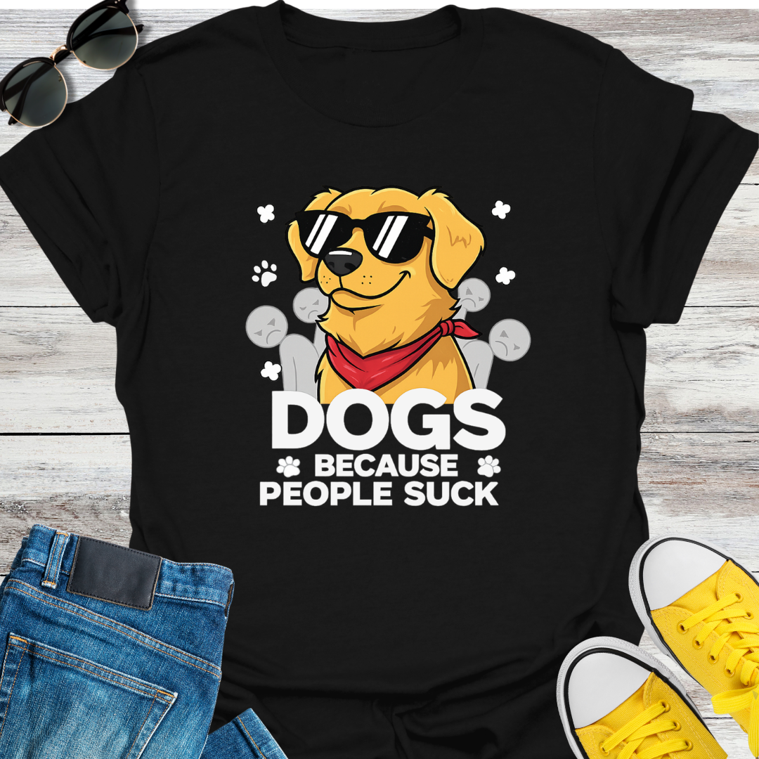 Dogs Because People Suck T-Shirt
