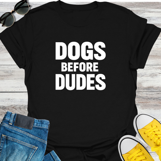 Dogs Before Dudes T-Shirt