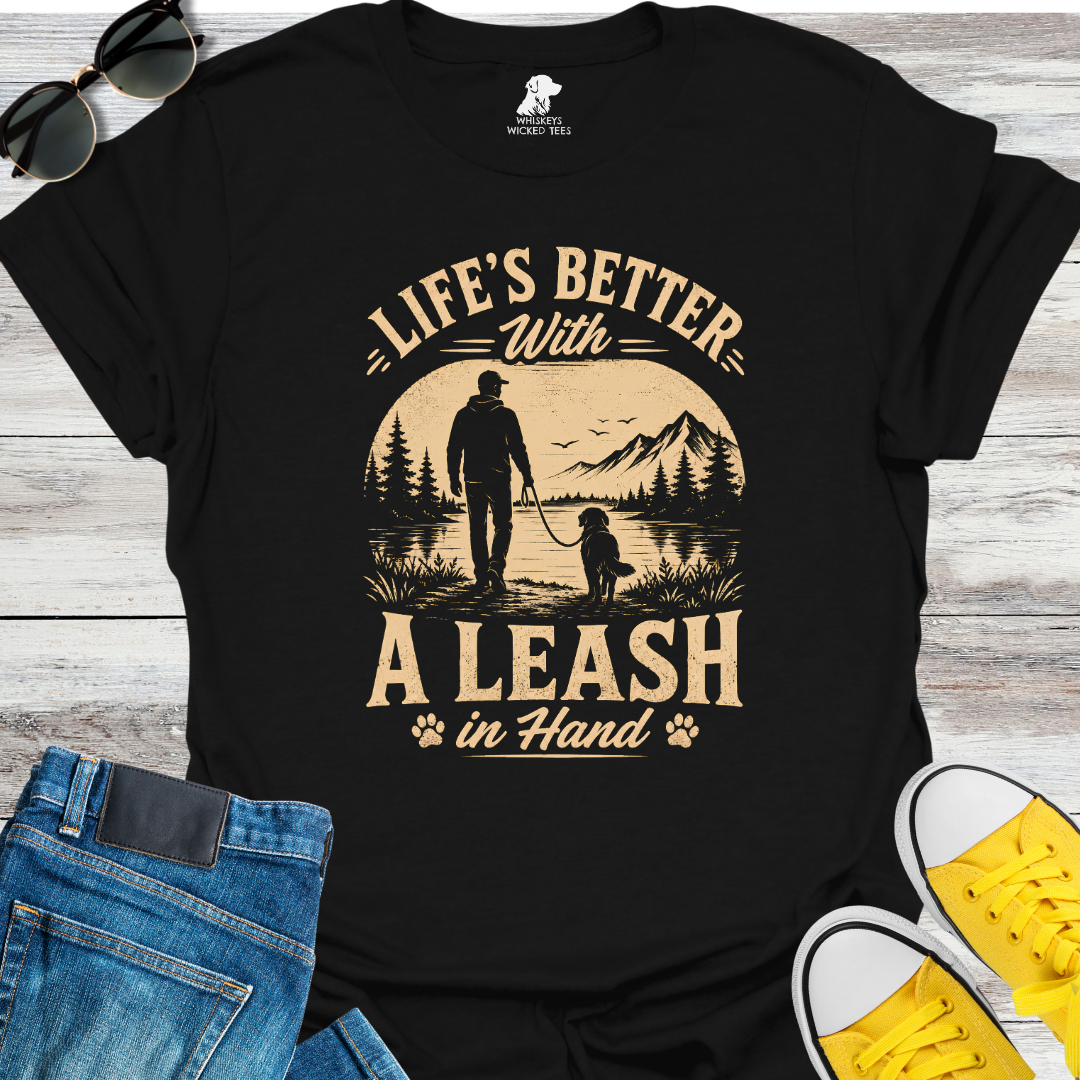 Life's Better With A Leash  T-shirt