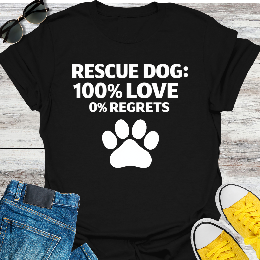 Rescue Dog: 100% LOVE 0% REGRETS T-Shirt