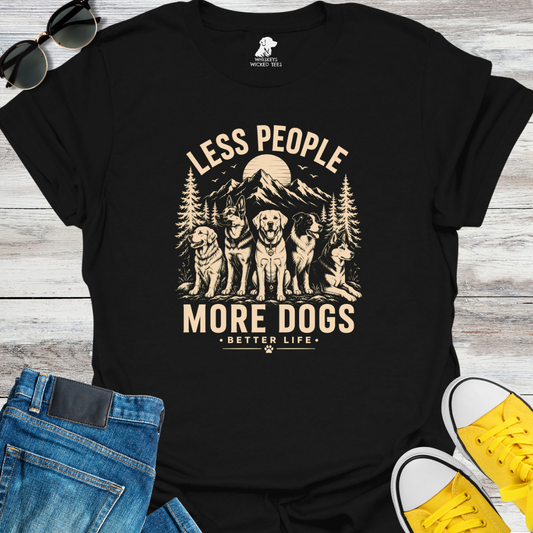 Less People  More Dogs   T-shirt