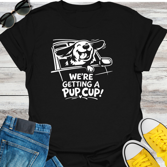We're Getting a Pup Cup! T-Shirt