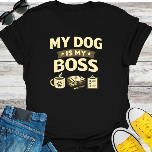My Dog Is My Boss T-Shirt