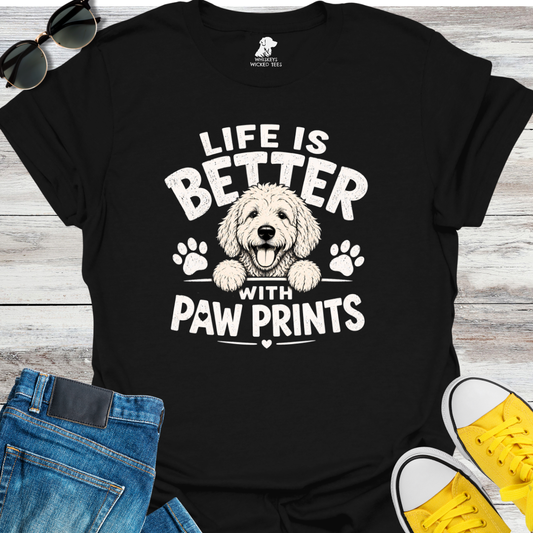 Life Is Better With Paw Prints  T-shirt