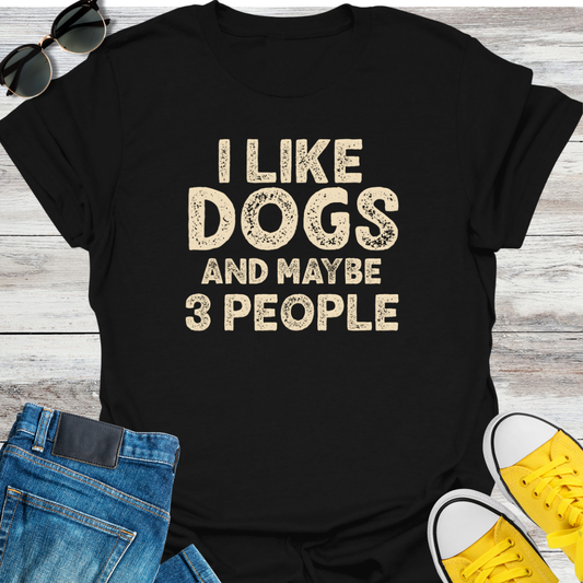 I Like Dogs And Maybe 3 People  T-Shirt