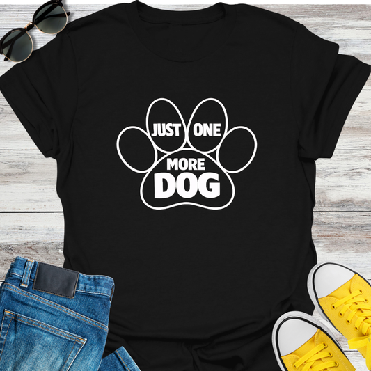 Just One More Dog T-Shirt