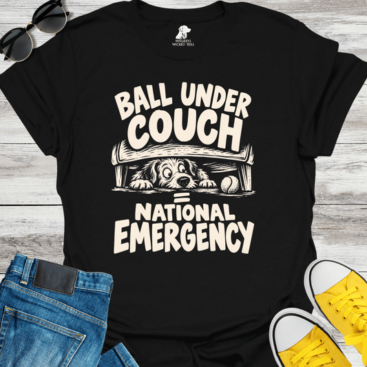 Ball Under Couch = National Emergency T-shirt