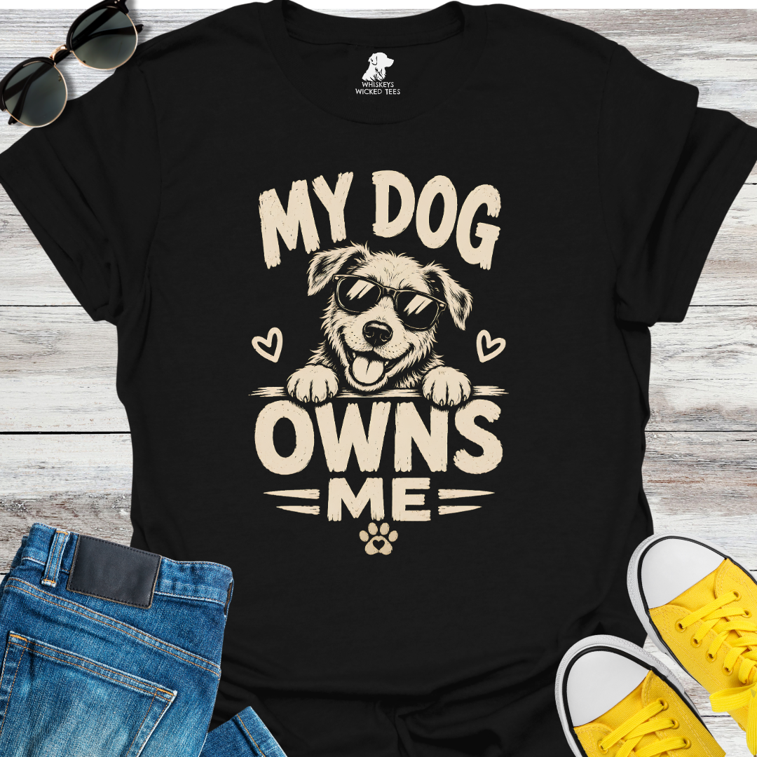 My Dog Owns Me  T-shirt