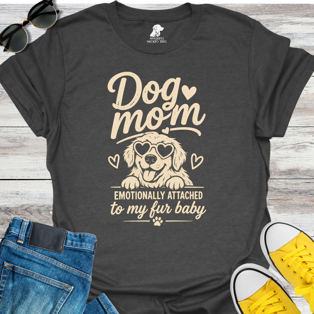 Dog Mom : Emotionally Attached...  T-Shirt