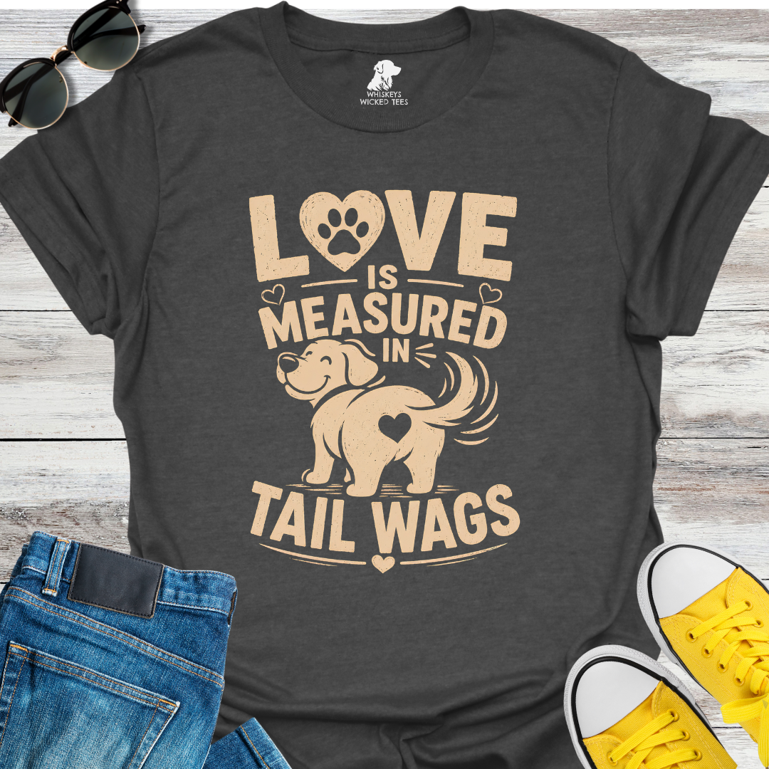 Love Is Measured In Tail Wags  T-Shirt
