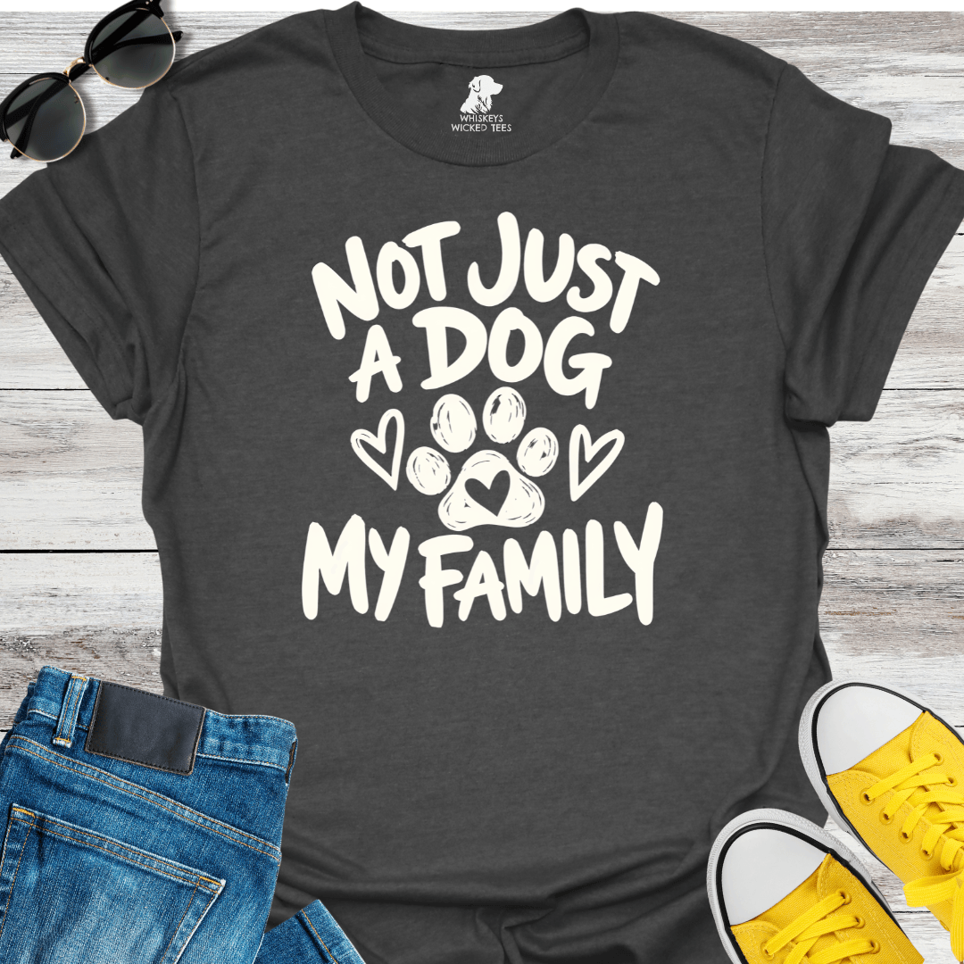 Not Just A Dog My Family  T-shirt