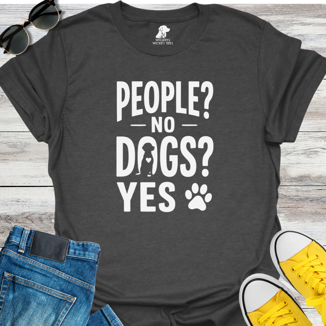 People? No  Dogs? YES  T-shirt